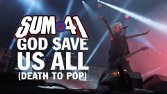 Sum 41 - God Save Us All (Death to POP)